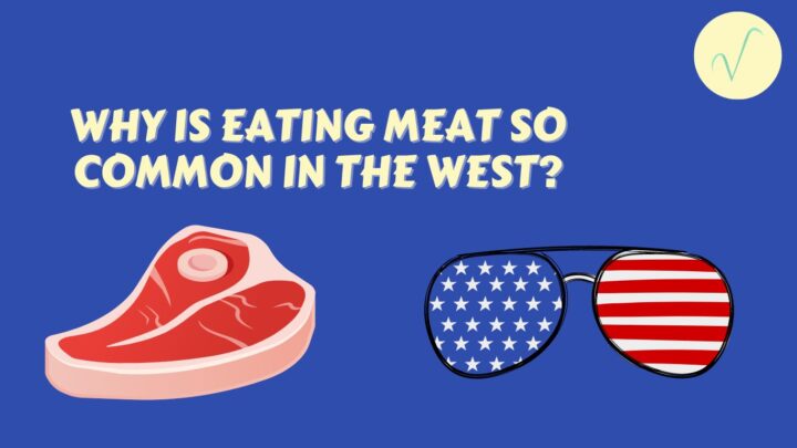 why is eating meat so common in the west